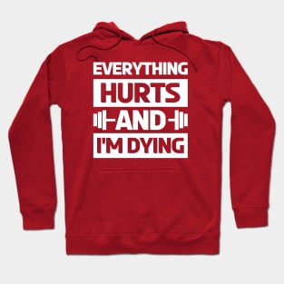 Everything Hurts and Im Dying workout Gym gym wear Hoodie